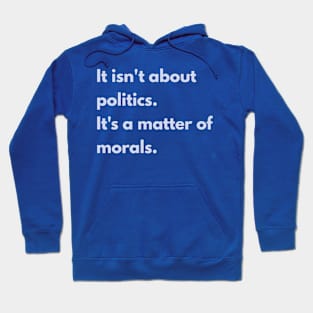 It's about the morals Hoodie